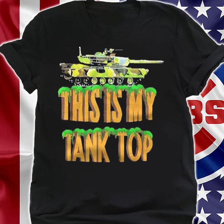 M1 Abrams Tank Sarcastic Military Pun This Is My Shirt
