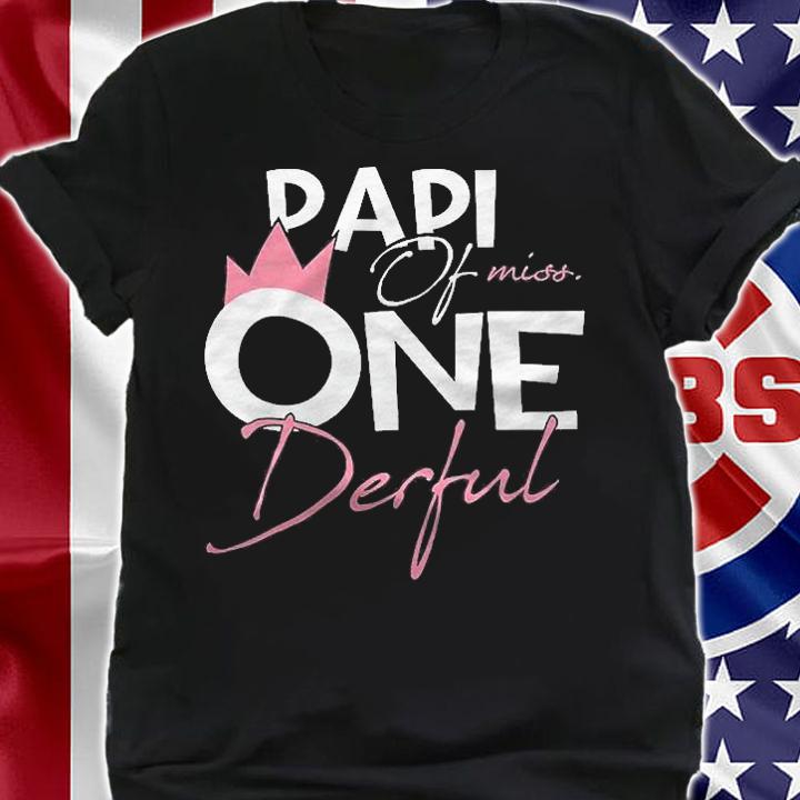 Papi Of Miss Onederful 1St Birthday Girl Party Matching Shirt shirt