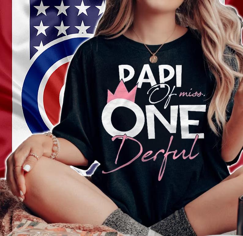Papi Of Miss Onederful 1St Birthday Girl Party Matching Shirt woman shirt