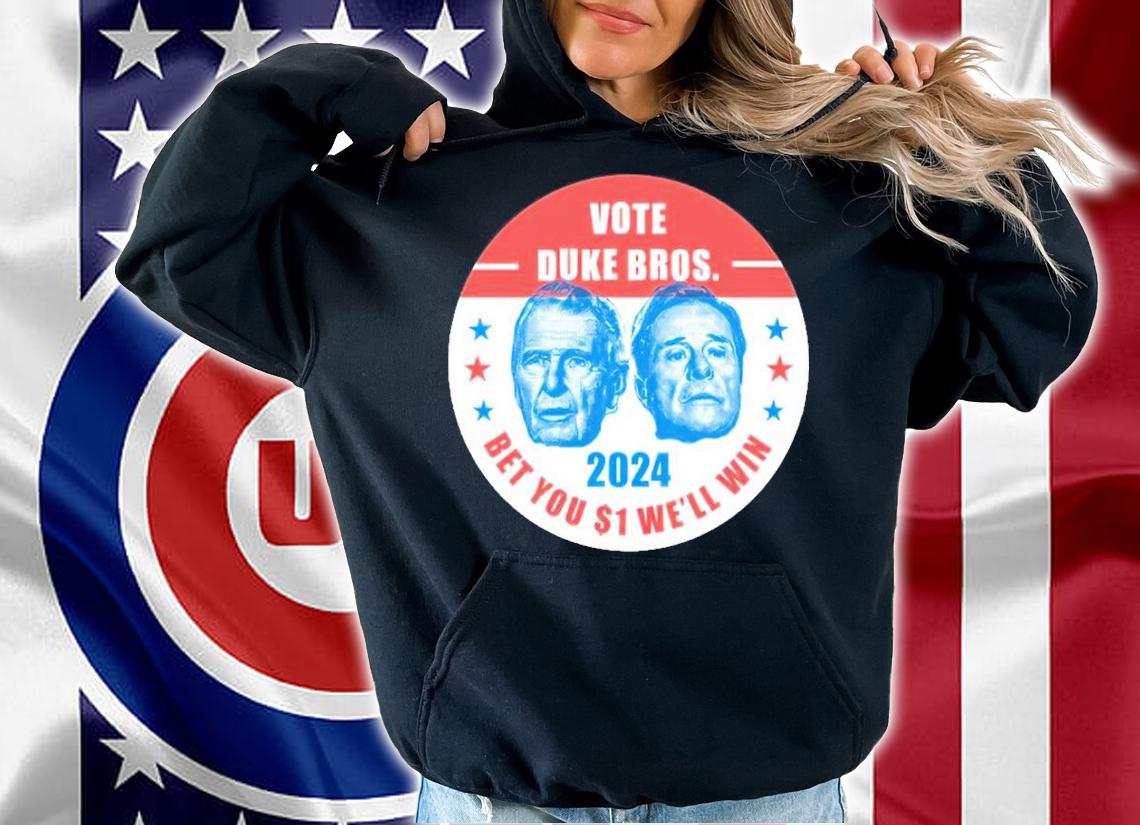 Randolph And Mortimer Vote Duke Bros Bet You $1 We'll Win Shirt hoodie