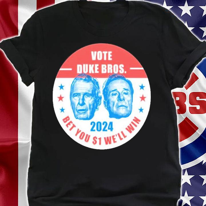 Randolph And Mortimer Vote Duke Bros Bet You $1 We'll Win Shirt shirt
