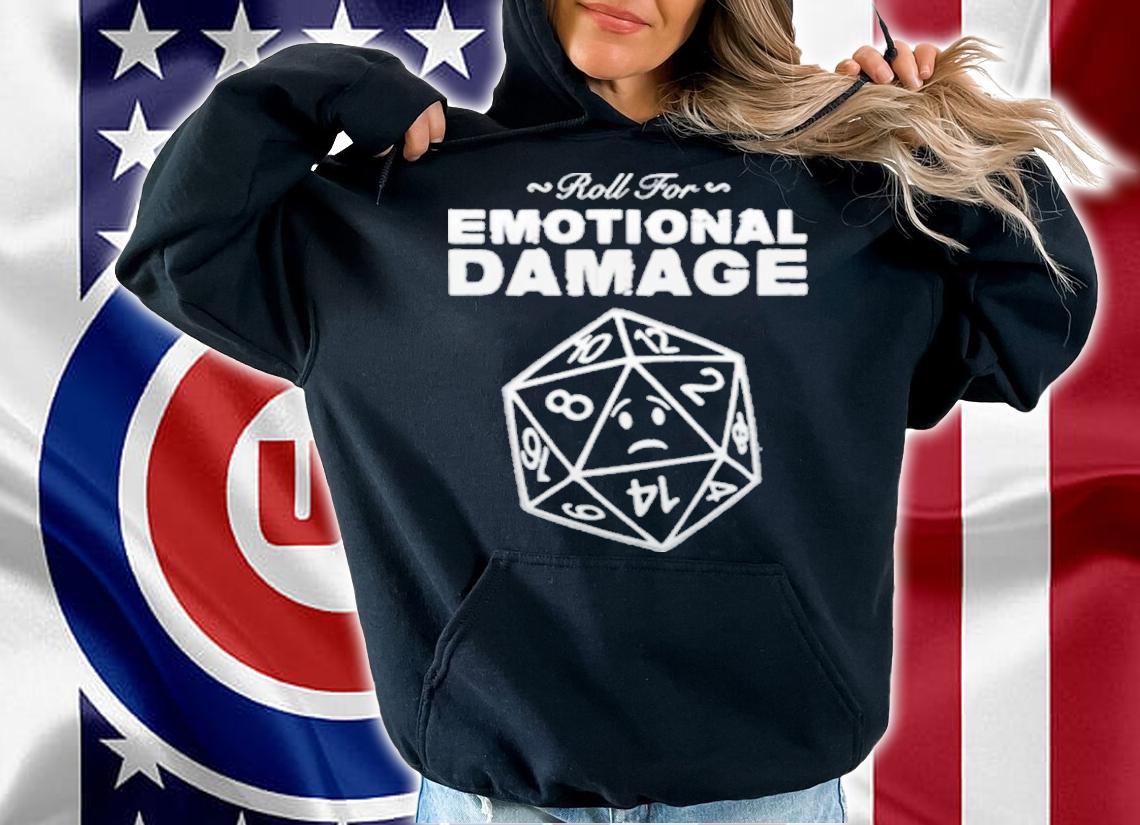 Roll For Emotional Damage Shirt hoodie