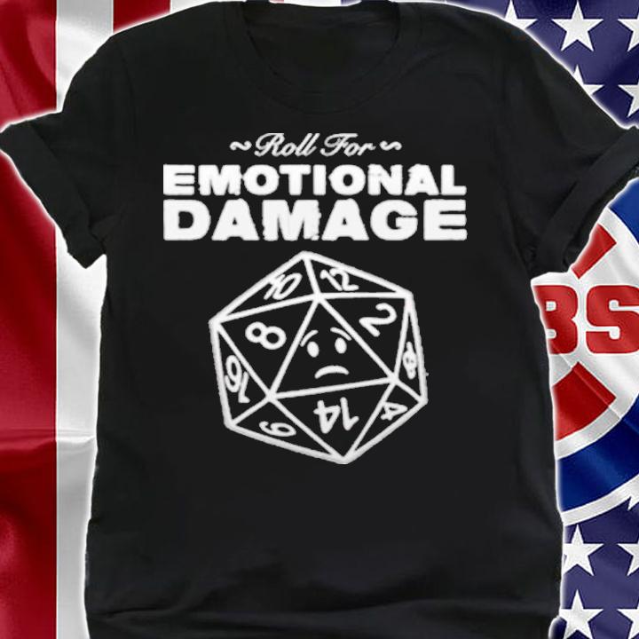 Roll For Emotional Damage Shirt shirt