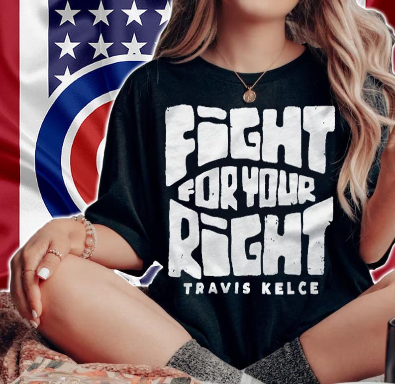 Travis Kelce fight for your right T-shirt