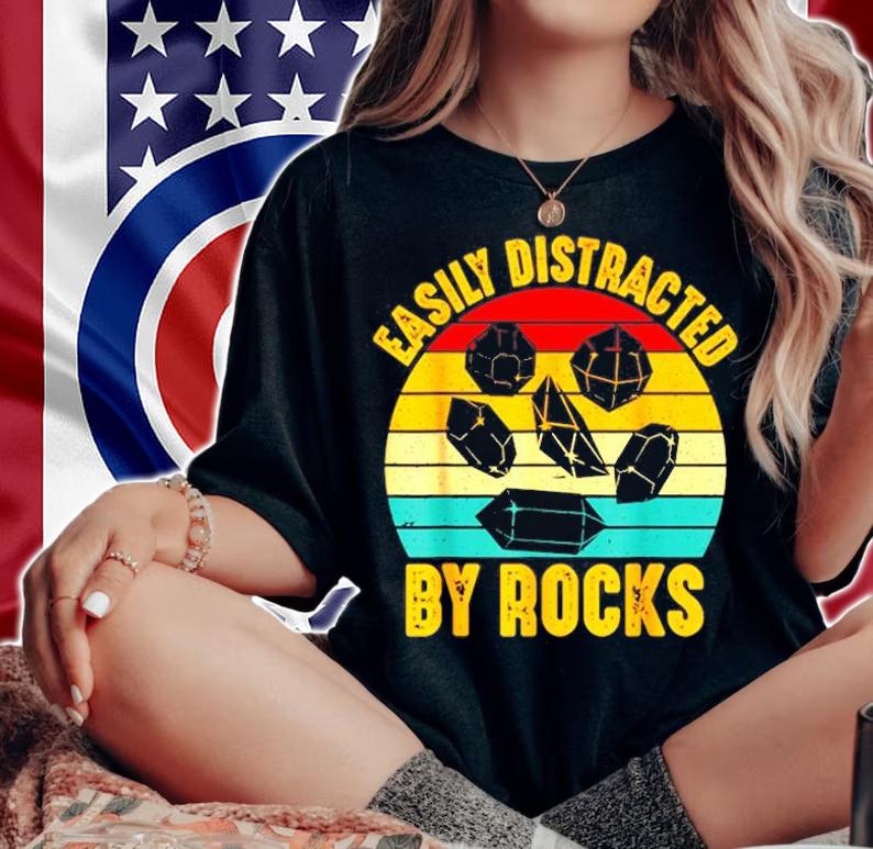 Easily Distracted By Rocks Funny Rock Collector Geologist T-Shirt woman shirt
