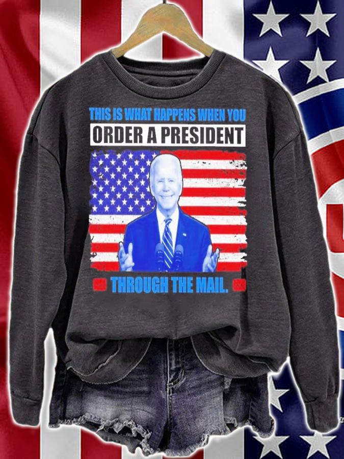 Joe Biden this is what happens when you order a President through the mail American flag shirt sweatshirt