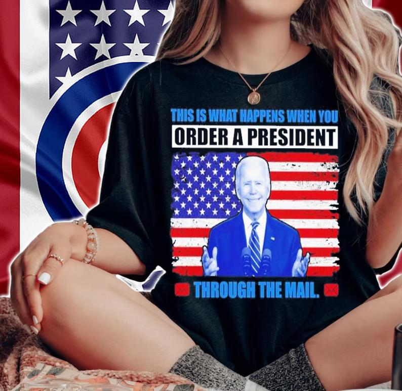 Joe Biden this is what happens when you order a President through the mail American flag shirt woman shirt
