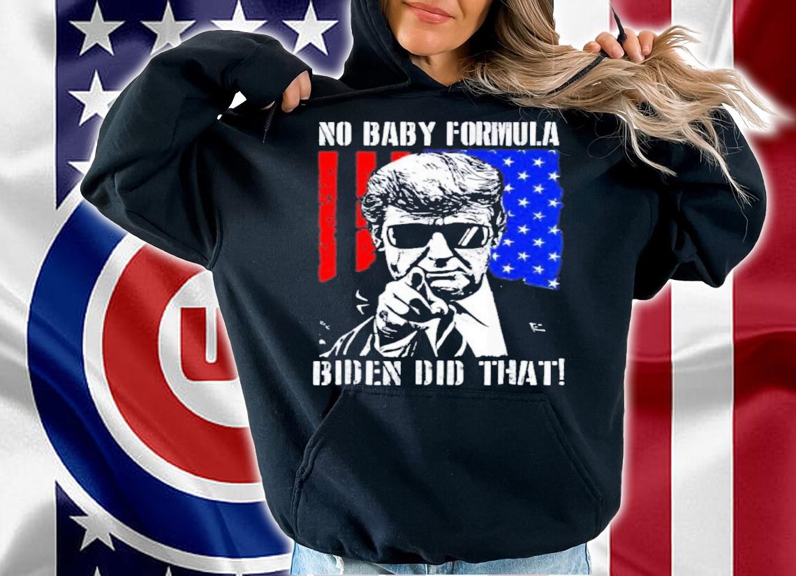 Trump No Baby Formula Biden Did That USA Flag Shirt