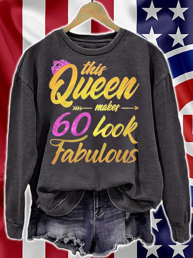 Womens 60 Years Old Birthday Gift This Queen Makes 60 Look Fabulous Shirt sweatshirt