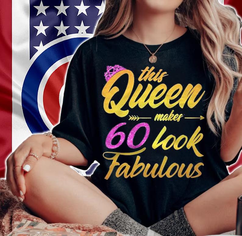 Womens 60 Years Old Birthday Gift This Queen Makes 60 Look Fabulous Shirt woman shirt
