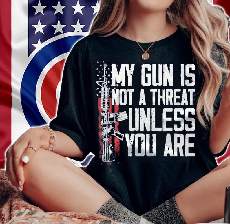 Gun Rights My Gun Is Not A Threat Unless You Are Shirt