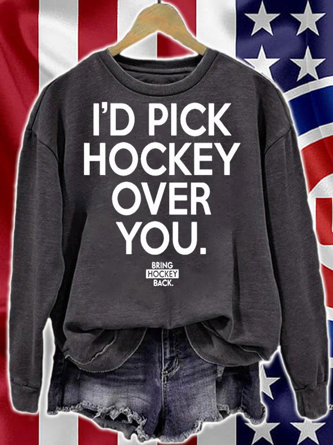 Id Pick Hockey Over You Bring Hockey Back T-Shirt