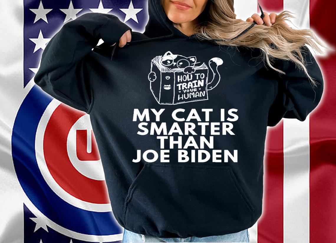 My Cat Is Smarter Than Joe Biden T-Shirt hoodie