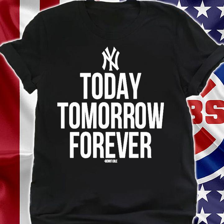 New York Yankees Today Tomorrow Forever T-Shirt shirt