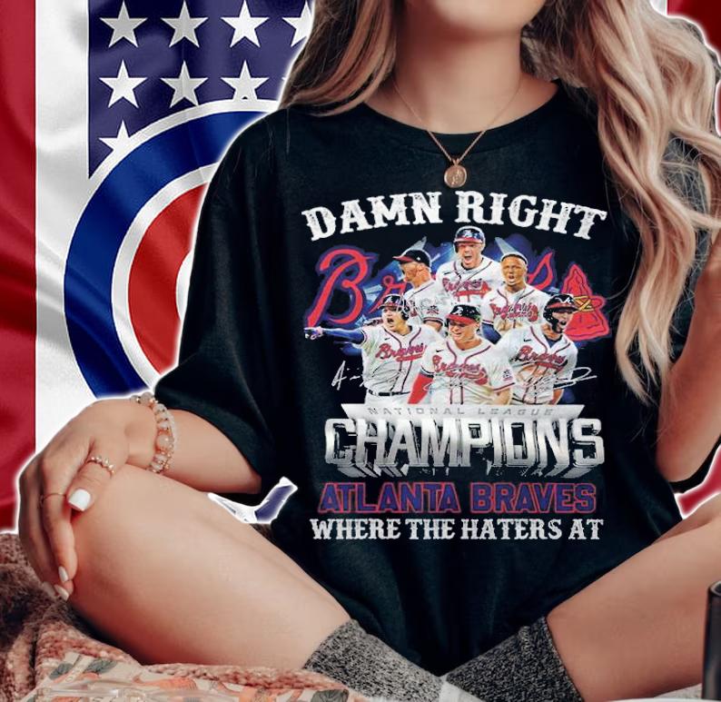 Damn right National League Champions Atlanta Braves where the haters at signatures shirt woman shirt