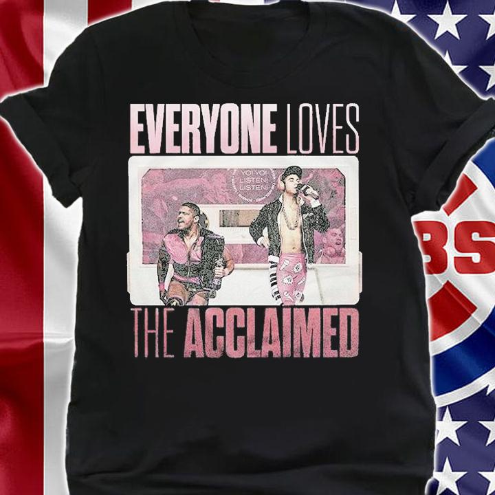 Everyone Loves The Acclaimed T-Shirt shirt