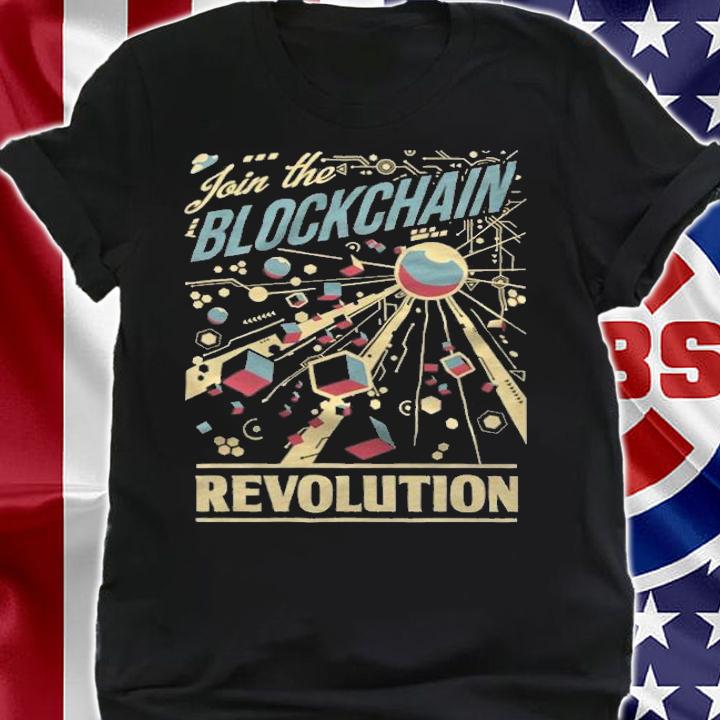Join the blockchain revolution T-shirt shirt