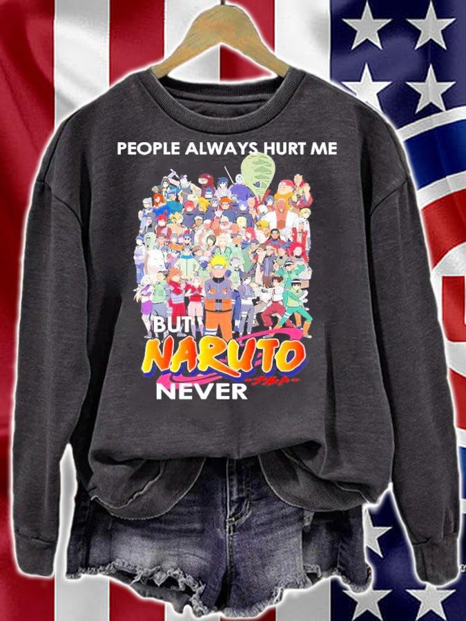People Always Hurt Me But Naruto Never Shirt sweatshirt