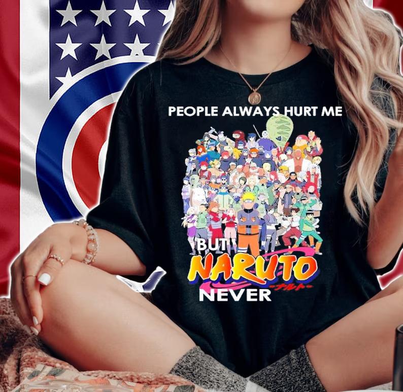 People Always Hurt Me But Naruto Never Shirt woman shirt