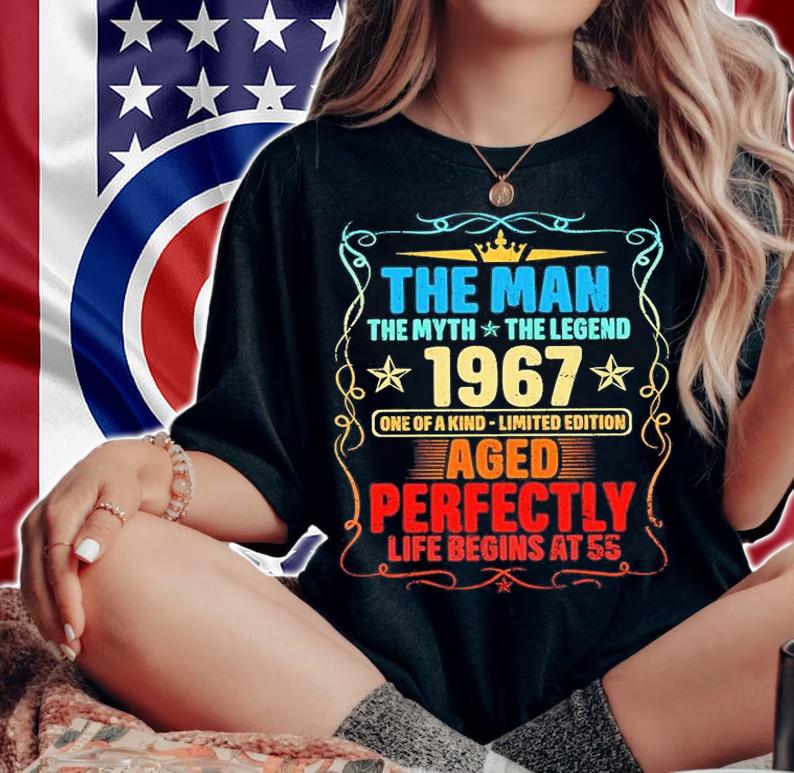 The Man My Myth The Legend 1967 One Of A Kind Limited Edition Aged Perfectly Life Begins At 55 T-Shirt woman shirt