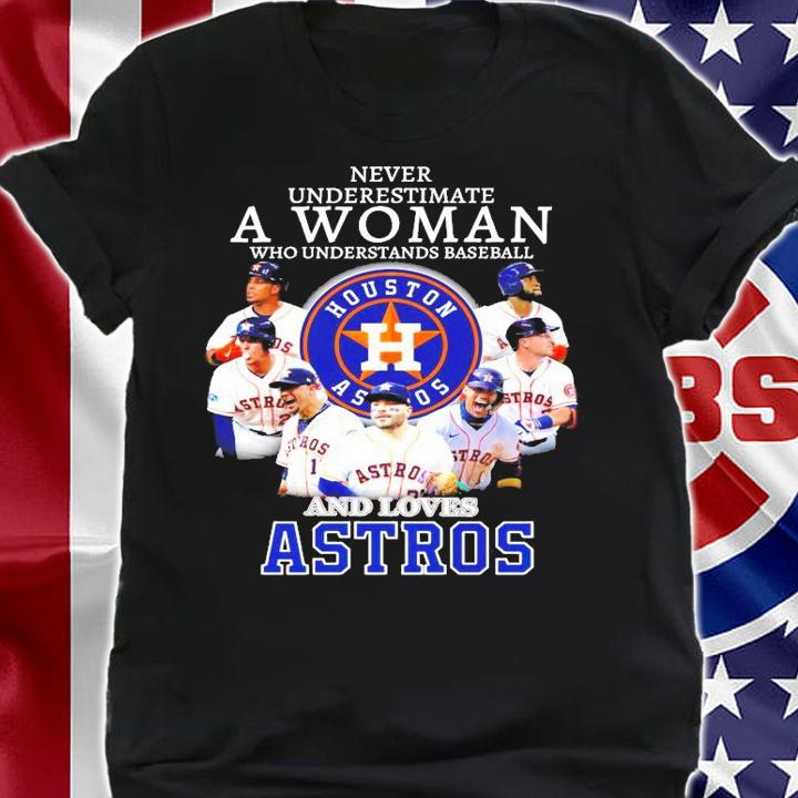 House Astros never underestimate a woman shirt shirt
