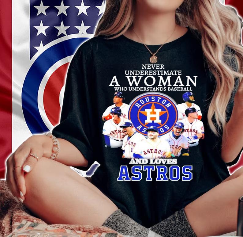 House Astros never underestimate a woman shirt woman shirt