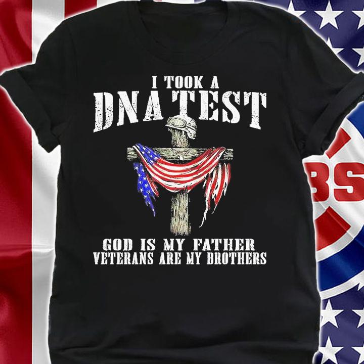 I Took A Dna Test God Is My Father Veterans Are My Brothers T-Shirt shirt