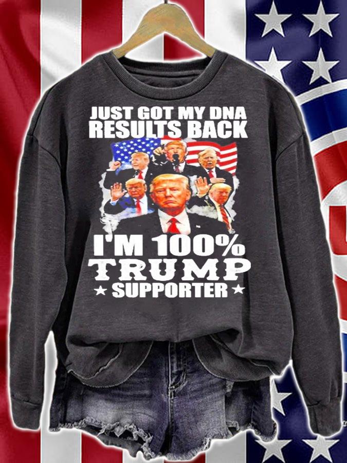 Just Got My DNA Results Back I'm 100% Trump Supporter T-Shirt sweatshirt