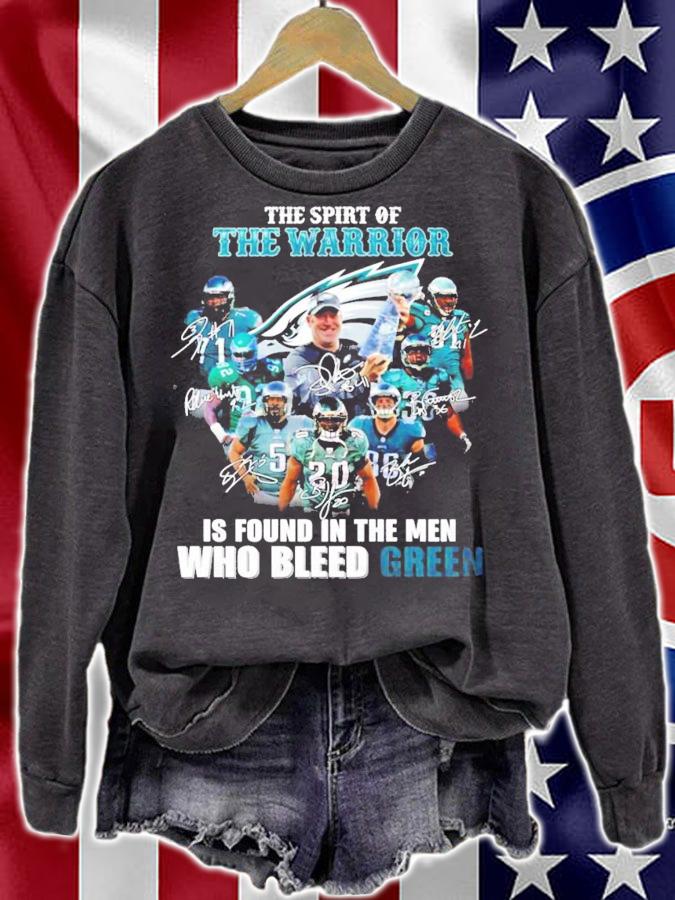 Philadelphia Eagles The spirit of The Warrior is found in the men who bleed green signatures shirt