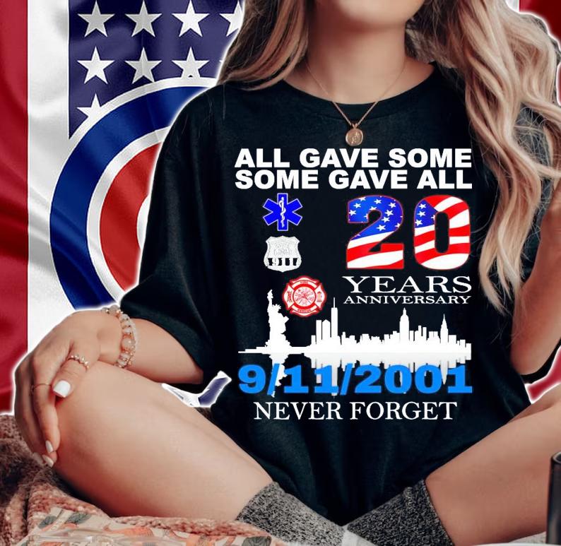 All gave some some gave all 20 years anniversary 9 11 2021 never forget shirt woman shirt