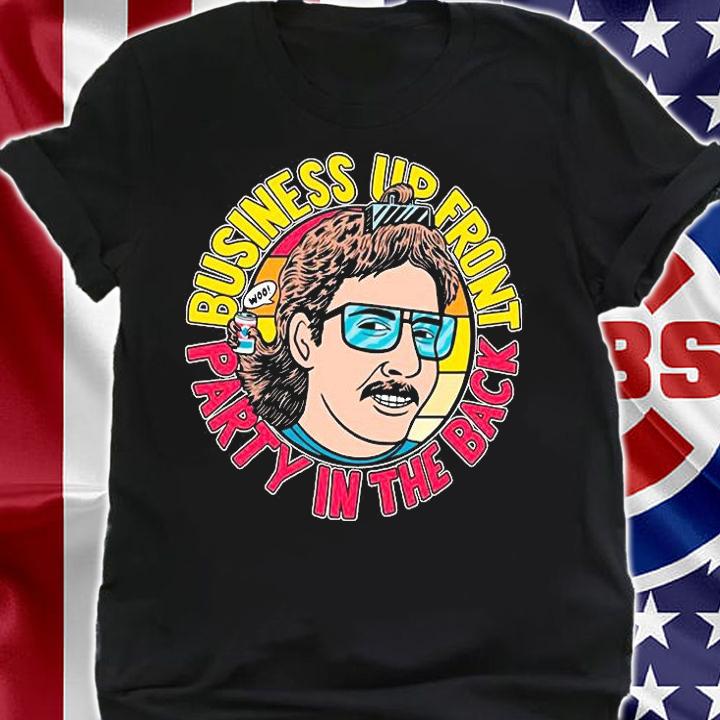 Business up front party in the back woo shirt