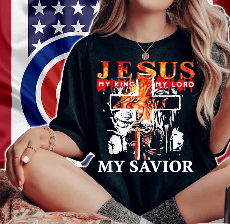 Jesus my king my lord my savior shirt woman shirt