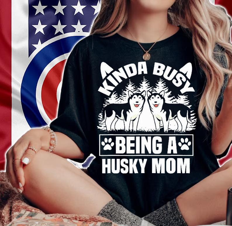 Kinda Busy Being A Husky Moms Paw Husky T-Shirt woman shirt