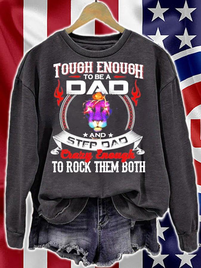 Lion tough enough to be a dad and step dad crazy enough to rock them both shirt sweatshirt