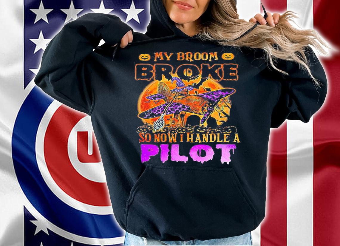 My Broom Broke So Now I Fly A Pilot Halloween shirt hoodie