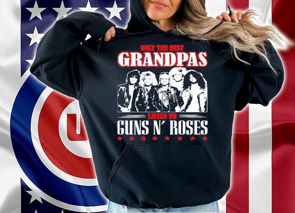 Only the best grandpas listen to guns N' Roses shirt hoodie