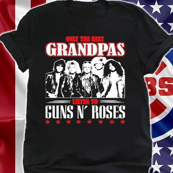 Only the best grandpas listen to guns N' Roses shirt shirt