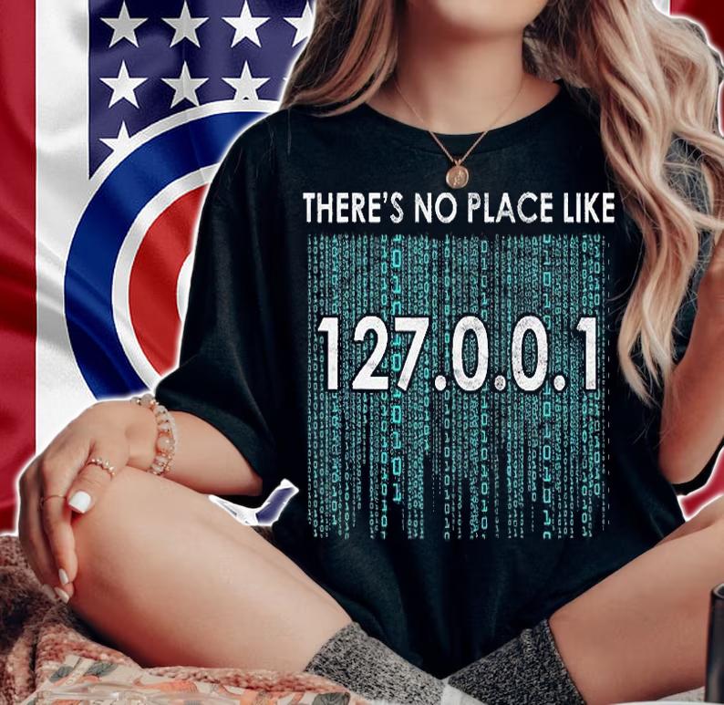 There's No Place Like 127001 IP Address Programmin T-Shirt woman shirt