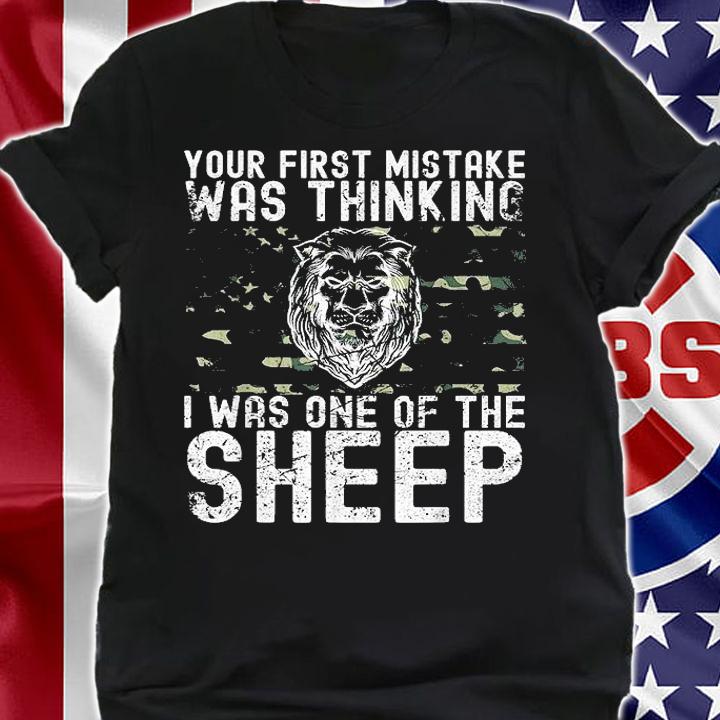 Your First Mistake Was Thinking I Was One Of The Sheep T-Shirt shirt