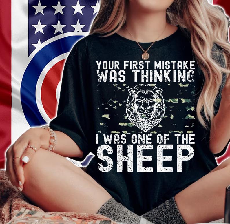 Your First Mistake Was Thinking I Was One Of The Sheep T-Shirt woman shirt