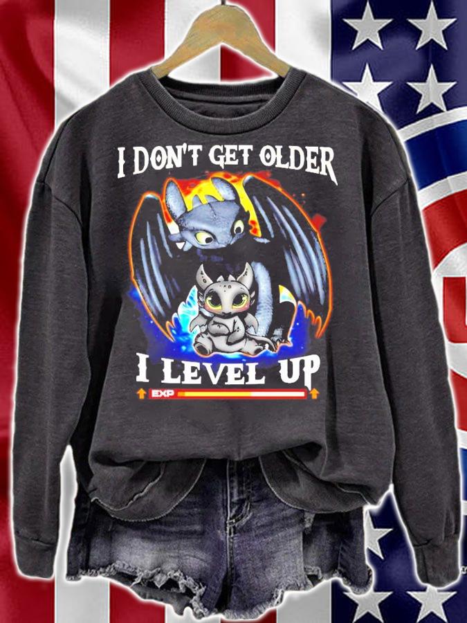 Dragon I don't get older I level up shirt sweatshirt