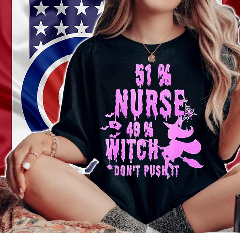 51% nurse 49% witch don't push it Halloween T-shirt woman shirt