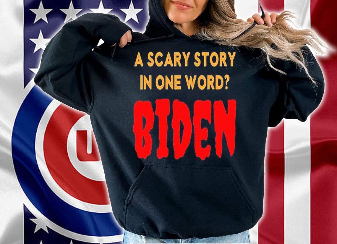 A Scary Story In One Word Biden T-shirt