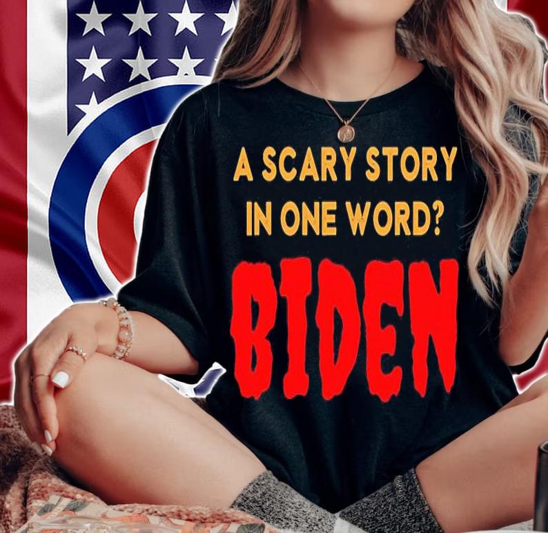 A Scary Story In One Word Biden T-shirt