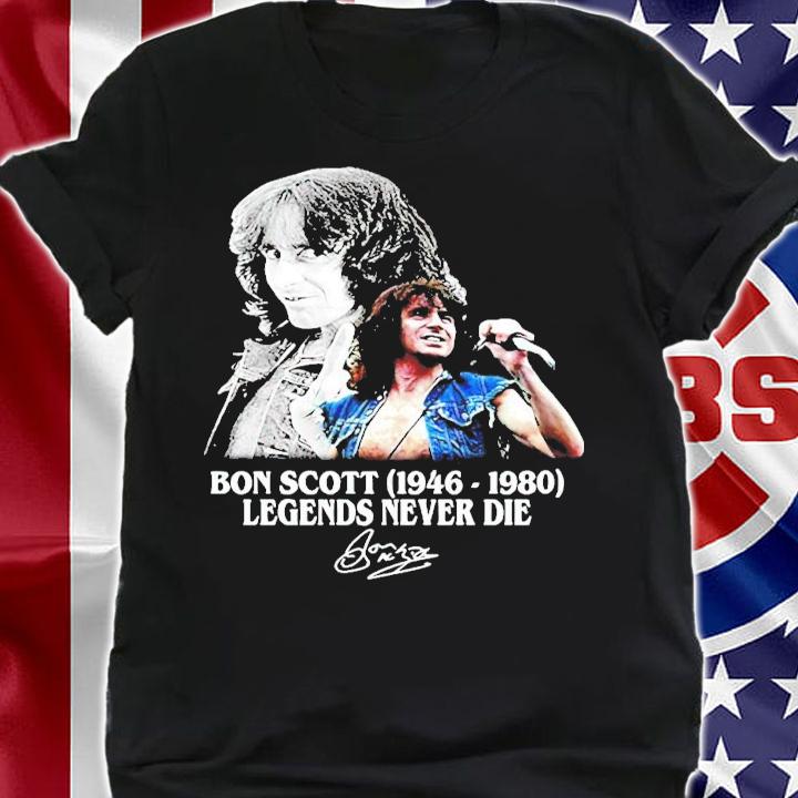 Bon Scott 1946-1980 Legends never die signature shirt shirt