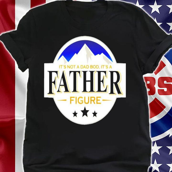 Busch Light beer it's not a dad bod it's a Father Figure logo shirt