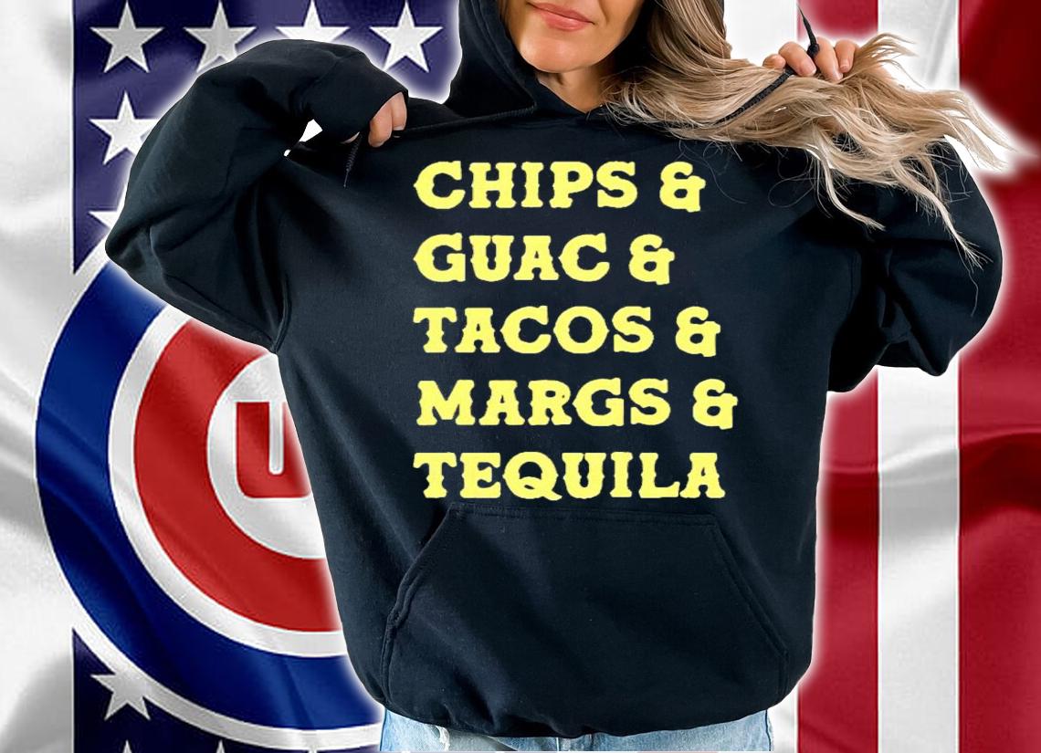 Chips and guac and tacos and margs and tequila shirt