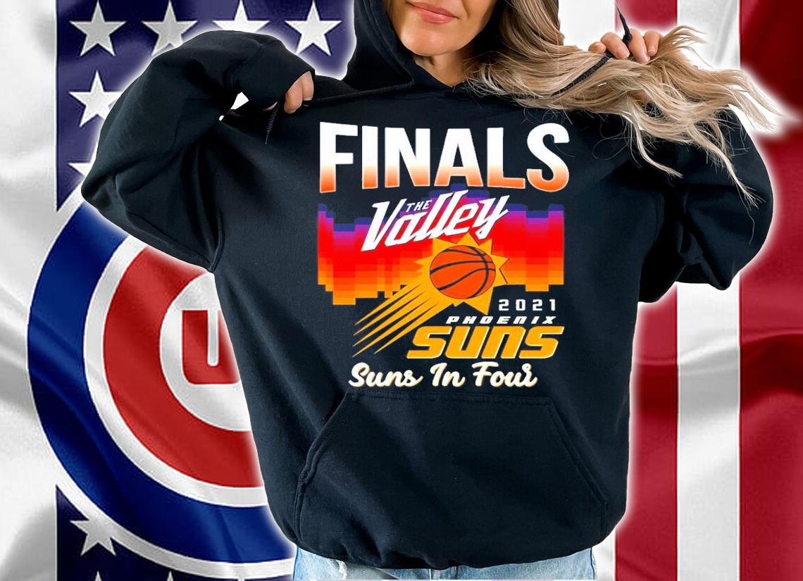 Finals The Valley 2021 Suns in Four shirt