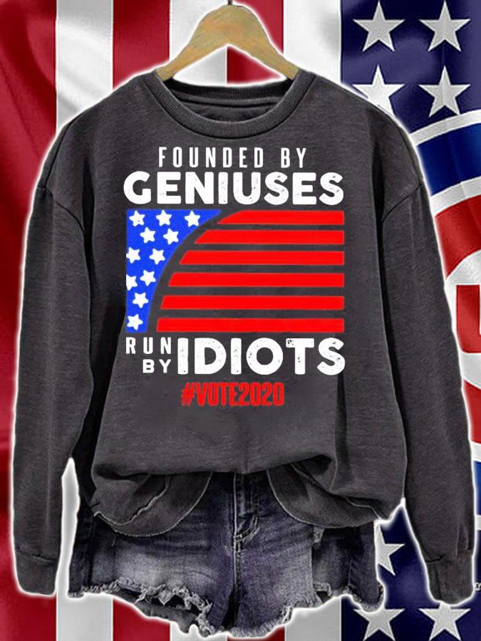 Founded by Geniuses run by Idiots #vote2020 shirt sweatshirt