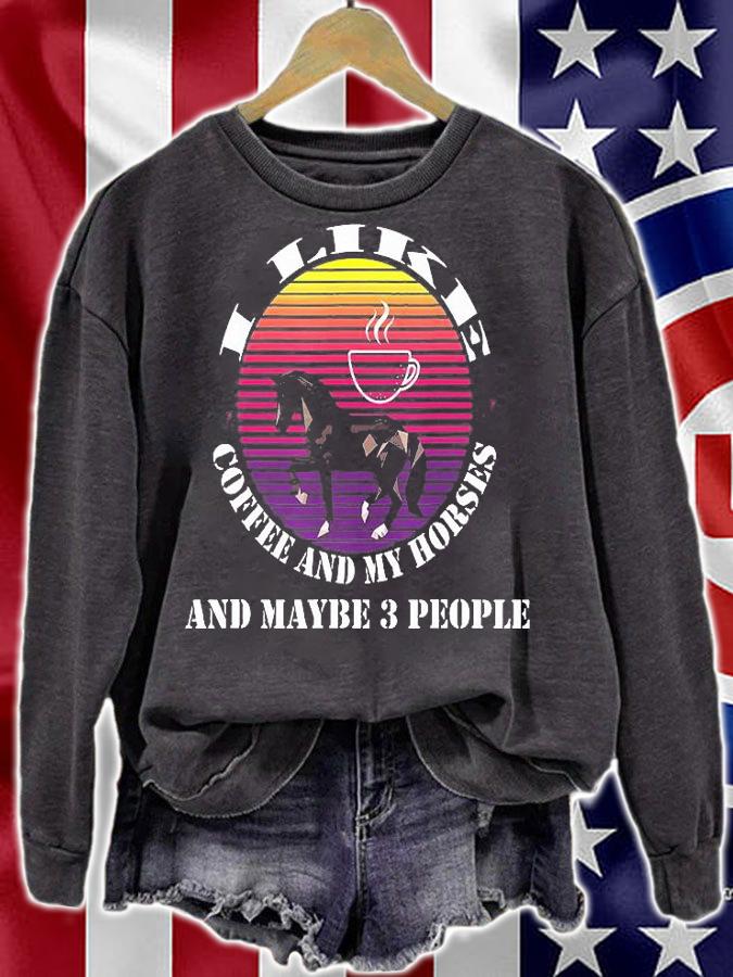 I Like Coffee And My Horses And Maybe 3 People T-Shirt sweatshirt